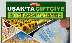 Uşak’ta Çiftçiye 21 Milyon TL Destek