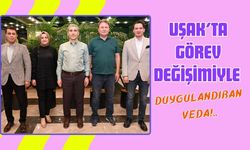 Uşak’ta Görev Değişimiyle Duygulandıran Veda!..