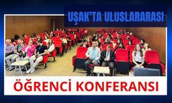 Uşak’ta Uluslararası Öğrenci Konferansı
