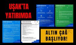 Uşak’ta Yatırımda Altın Çağ Başlıyor!