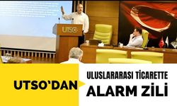 UTSO’dan Uluslararası Ticarette Alarm Zili