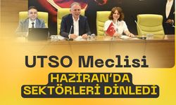 UTSO Meclisi Haziran’da Sektörleri Dinledi