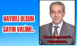 Hayırlı Olsun Sayın Valim!..