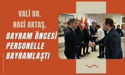 Vali Dr. Naci Aktaş, Bayram Öncesi Personelle Bayramlaştı