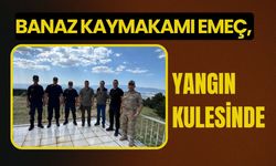 Banaz Kaymakamı Emeç, Yangın Kulesinde