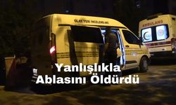Yanlışlıkla Ablasını Öldürdü