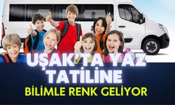 Uşak’ta Yaz Tatiline Bilimle Renk Geliyor