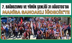 7. BAĞBOZUMU VE YÖRÜK ŞENLİĞİ 31 AĞUSTOS’DA MANİSA SANCAKLI İĞDECİK’TE