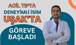 Acil Tıpta Deneyimli İsim Uşak’ta Göreve Başladı