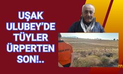 Uşak Ulubey’de Tüyler Ürperten Son!
