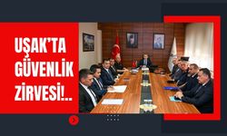 Uşak’ta Güvenlik Zirvesi!..