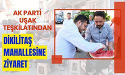 AK Parti Uşak Teşkilatından Dikilitaş Mahallesine Ziyaret