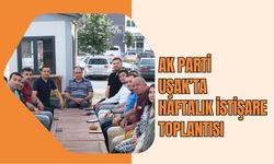AK Parti Uşak’ta Haftalık İstişare Toplantısı