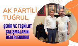 AK Partili Tuğrul, şehir ve teşkilat çalışmalarını değerlendirdi