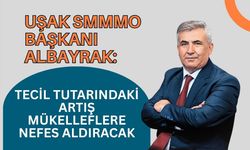 Uşak SMMMO Başkanı Albayrak: Tecil Tutarındaki Artış Mükelleflere Nefes Aldıracak
