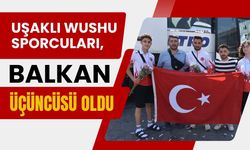 Uşaklı Wushu Sporcuları, Balkan Üçüncüsü Oldu