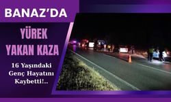 Banaz’da Yürek Yakan Kaza: 16 Yaşındaki Genç Hayatını Kaybetti