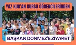 Yaz Kur’an Kursu Öğrencilerinden Başkan Dönmez’e Ziyaret
