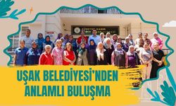 Uşak Belediyesi’nden Anlamlı Buluşma