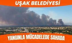 Uşak Belediyesi Yangınla Mücadelede Sahada