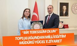 “Bir Tebessüm Olun” Topluluğundan Milli Eğitim Müdürü Yücel’e Ziyaret