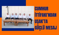 Cumhur İttifakı’ndan Uşak’ta Güçlü Mesaj