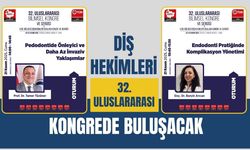 Diş Hekimleri 32. Uluslararası Kongrede Buluşacak