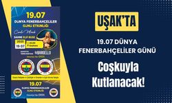 Uşak'ta 19.07 Dünya Fenerbahçeliler Günü Coşkuyla Kutlanacak!