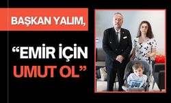 Başkan Yalım, “Emir İçin Umut Ol”