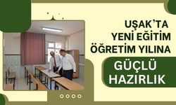 Uşak’ta Yeni Eğitim Öğretim Yılına Güçlü Hazırlık