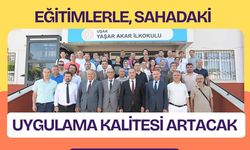Eğitimlerle, sahadaki uygulama kalitesi artacak