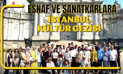 ESNAF VE SANATKARLARA İSTANBUL KÜLTÜR GEZİSİ