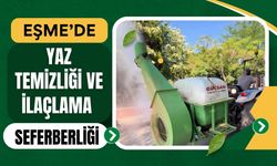 Eşme’de Yaz Temizliği ve İlaçlama Seferberliği