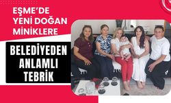 Eşme’de Yeni Doğan Miniklere Belediyeden Anlamlı Tebrik