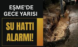 Eşme'de Gece Yarısı Su Hattı Alarmı!