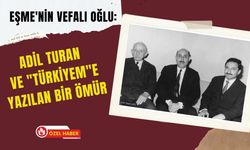 Eşme'li  Adil Turan ve "Türkiyem"e Yazılan Bir Ömür