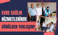 Evde Sağlık Hizmetlerinde Gönülden Yaklaşım!
