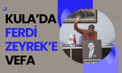 Kula’da Ferdi Zeyrek’e Vefa
