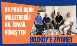 Uşak Milletvekili Dr. İsmail Güneş’ten Bozköy’e Ziyaret