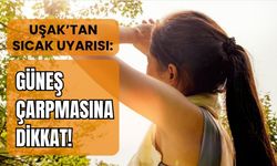 Uşak’tan Sıcak Uyarısı: Güneş Çarpmasına Dikkat!