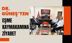 Dr. Güneş’ten Eşme Kaymakamına Ziyaret