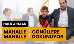 Halil Arslan Mahalle Mahalle Gönüllere Dokunuyor