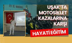 Uşak’ta Motosiklet Kazalarına Karşı Hayati Eğitim