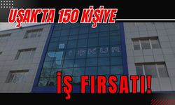 Uşak’ta 150 Kişiye İş Fırsatı!