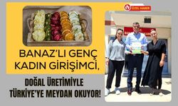 Banaz’lı Genç Kadın Girişimci, Doğal Üretimiyle Türkiye'ye Meydan Okuyor!