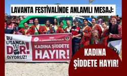 Lavanta Festivalinde Anlamlı Mesaj: Kadına Şiddete Hayır!