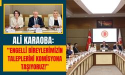 Ali Karaoba: “Engelli Bireylerimizin Taleplerini Komisyona Taşıyoruz!”