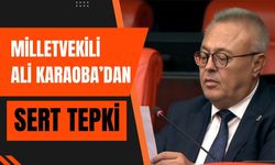 Milletvekili Ali Karaoba’dan Sert Tepki