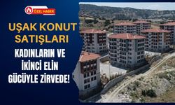 Uşak Konut Satışları Kadınların Gücüyle Zirvede!