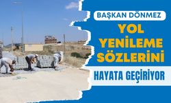Başkan Dönmez Yol Yenileme Sözlerini Hayata Geçiriyor
